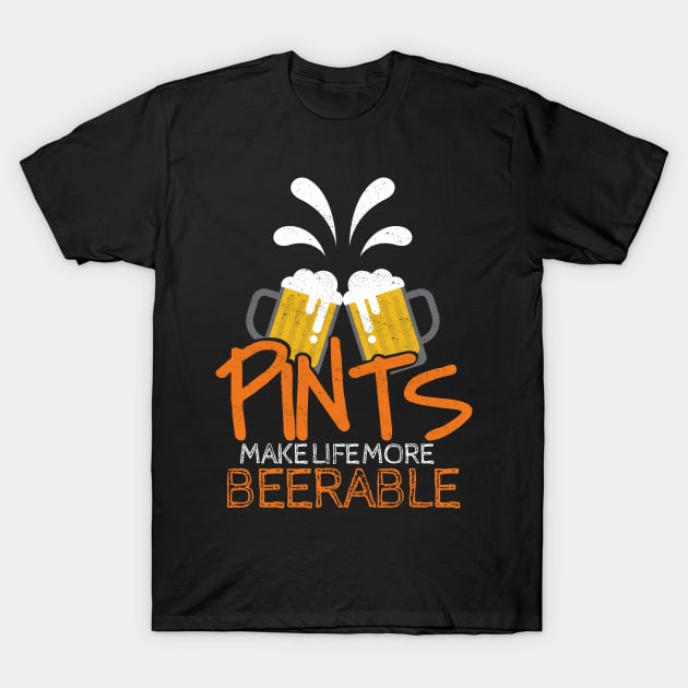 'Pints Make Life More Beerable' Beer Pun Witty Gift T-Shirt by ourwackyhome